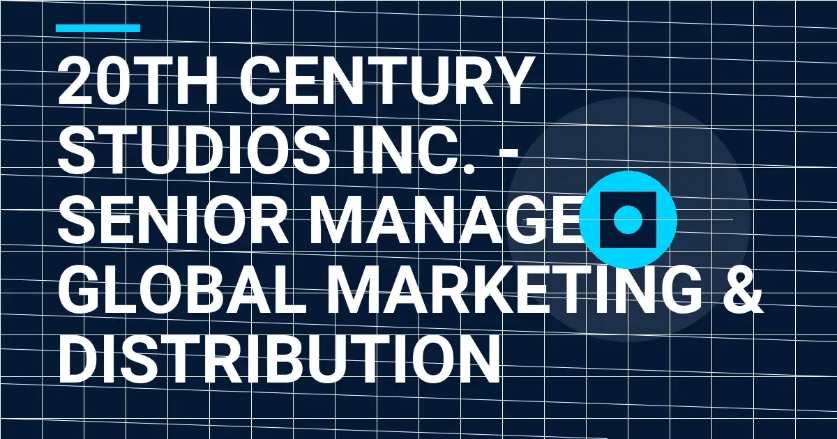 20th Century Studios Inc. - Senior Manager, Global Marketing & Distribution