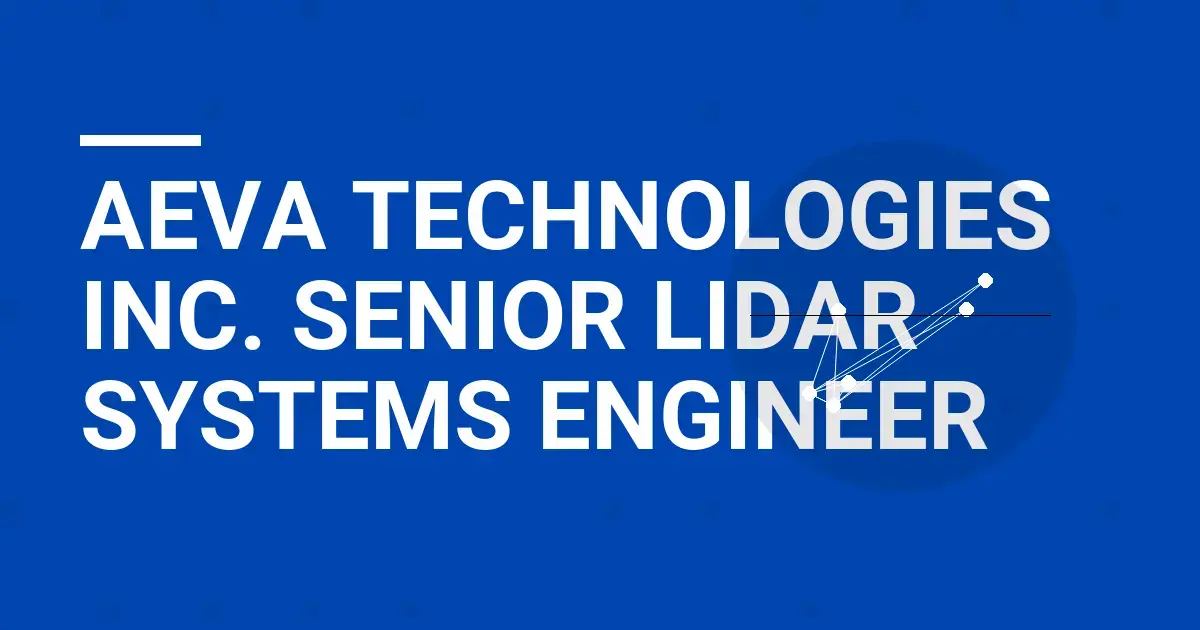 Aeva Technologies Inc. Senior Lidar Systems Engineer