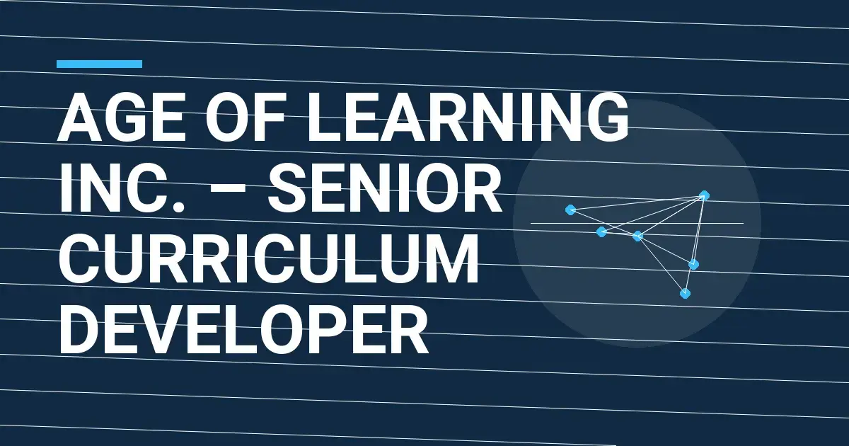 Age of Learning Inc. – Senior Curriculum Developer