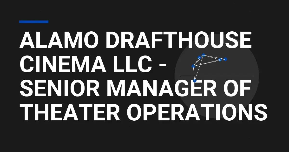 Alamo Drafthouse Cinema LLC - Senior Manager of Theater Operations