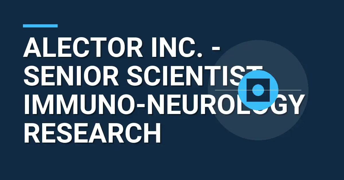Alector Inc. - Senior Scientist, Immuno-Neurology Research