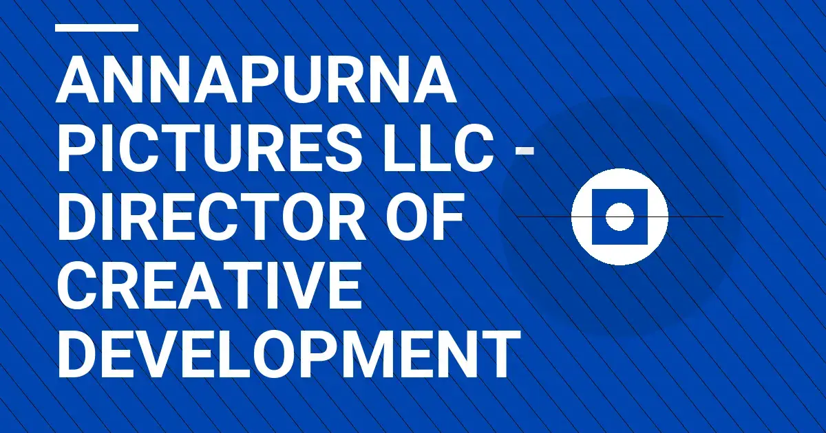 Annapurna Pictures LLC - Director of Creative Development
