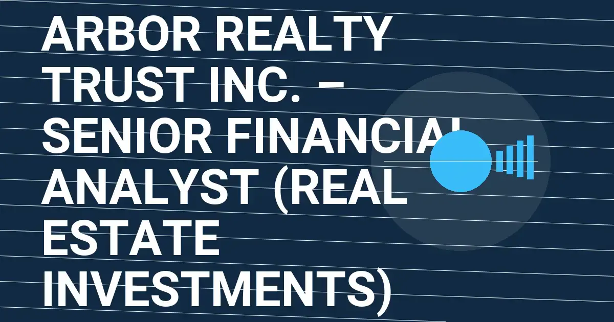 Arbor Realty Trust Inc. – Senior Financial Analyst (Real Estate Investments)