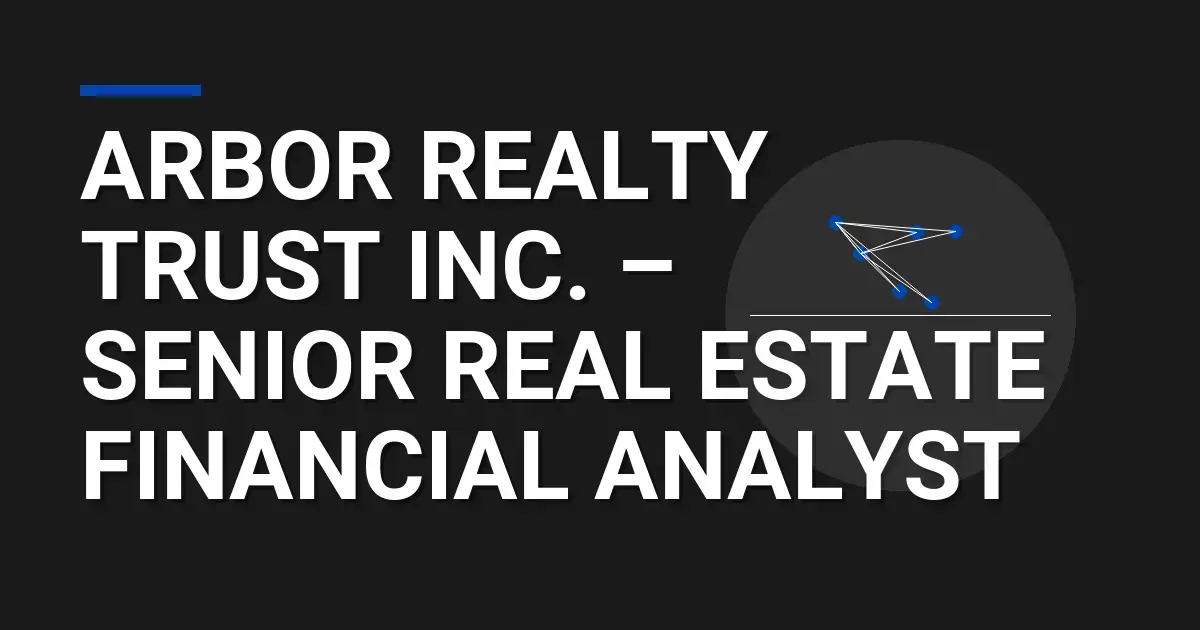 Arbor Realty Trust Inc. – Senior Real Estate Financial Analyst