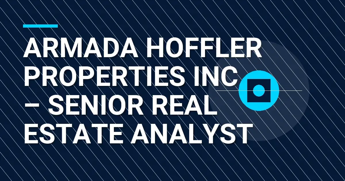 Armada Hoffler Properties Inc. – Senior Real Estate Analyst