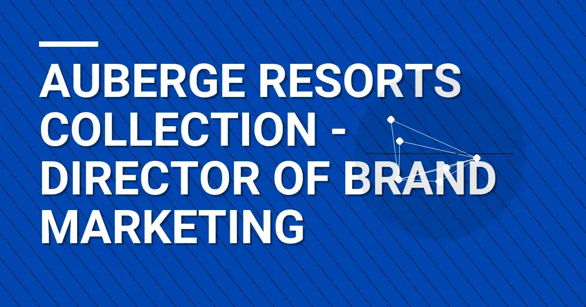 Auberge Resorts Collection - Director of Brand Marketing