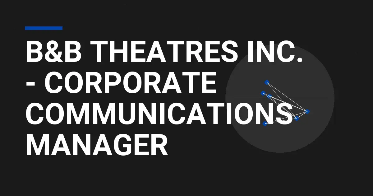 B&B Theatres Inc. - Corporate Communications Manager