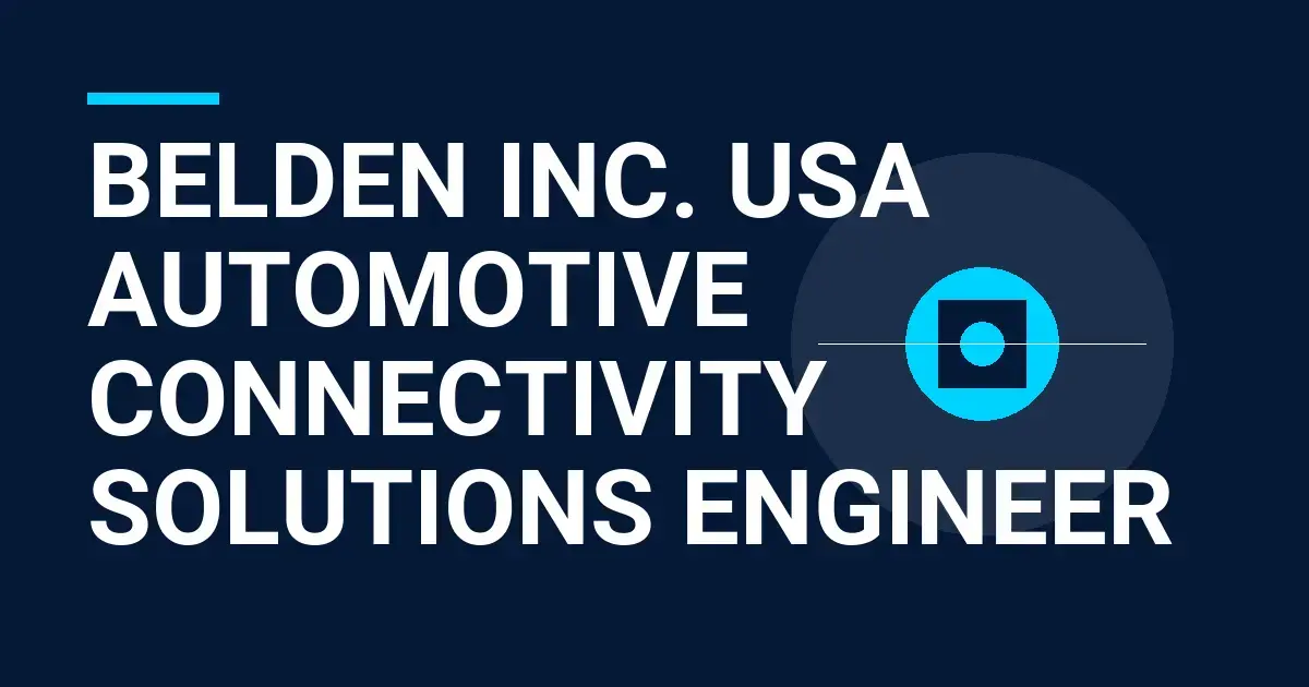 Belden Inc. USA Automotive Connectivity Solutions Engineer