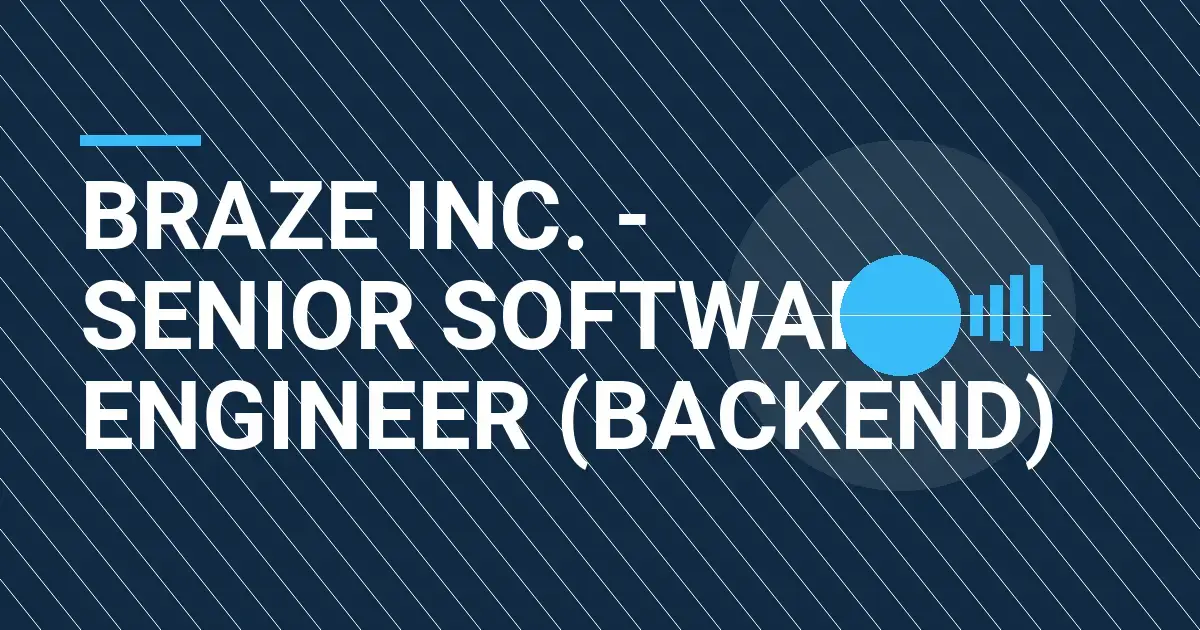 Braze Inc. - Senior Software Engineer (Backend)