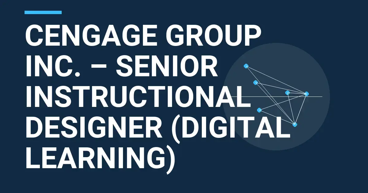 Cengage Group Inc. – Senior Instructional Designer (Digital Learning)