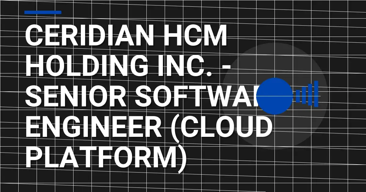 Ceridian HCM Holding Inc. - Senior Software Engineer (Cloud Platform)