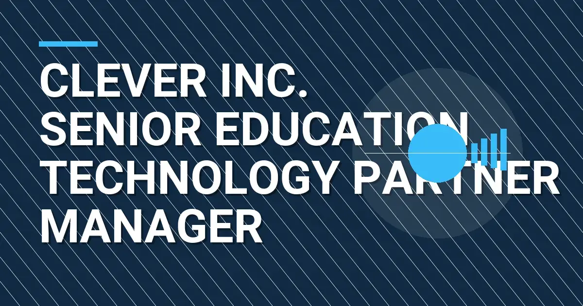 Clever Inc. Senior Education Technology Partner Manager