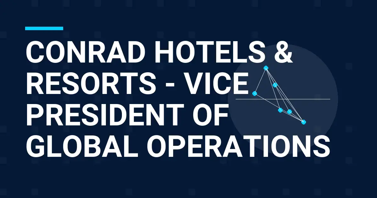 Conrad Hotels & Resorts - Vice President of Global Operations