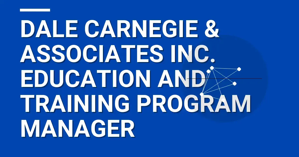 Dale Carnegie & Associates Inc. Education and Training Program Manager