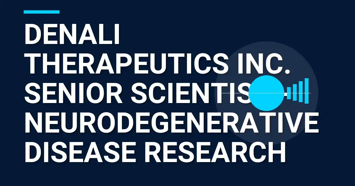 Denali Therapeutics Inc. Senior Scientist - Neurodegenerative Disease Research
