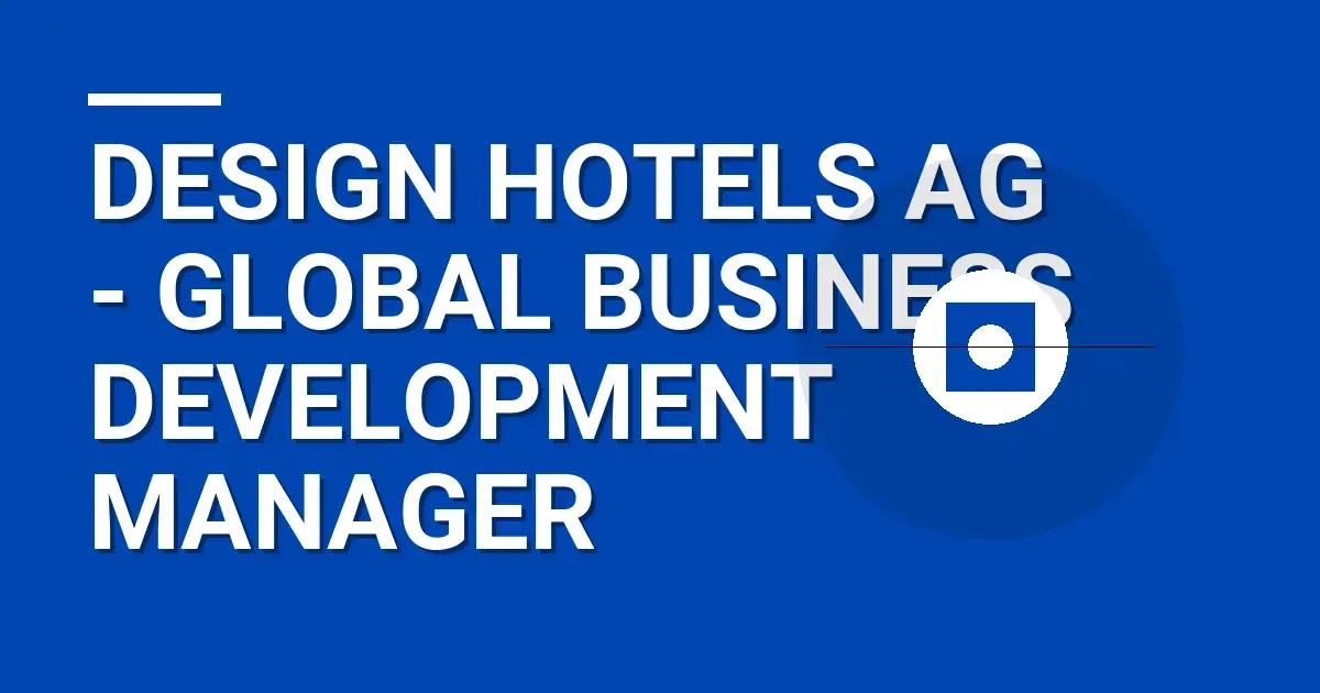 Design Hotels AG - Global Business Development Manager