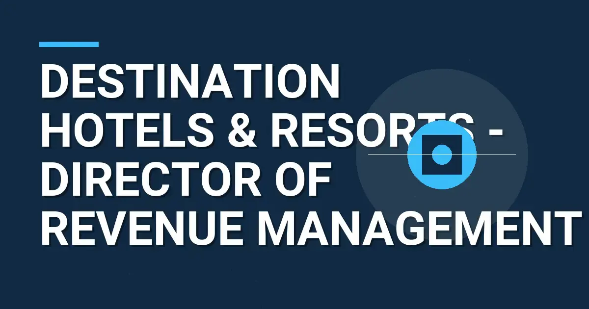 Destination Hotels & Resorts - Director of Revenue Management