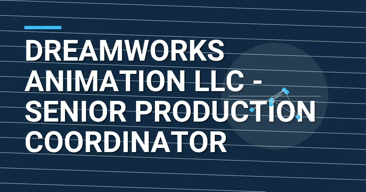 DreamWorks Animation LLC - Senior Production Coordinator