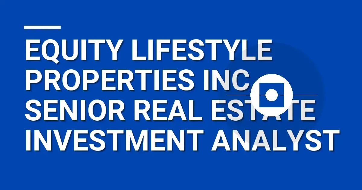 Equity LifeStyle Properties Inc. - Senior Real Estate Investment Analyst
