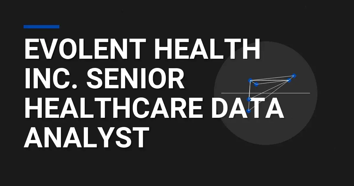 Evolent Health Inc. Senior Healthcare Data Analyst