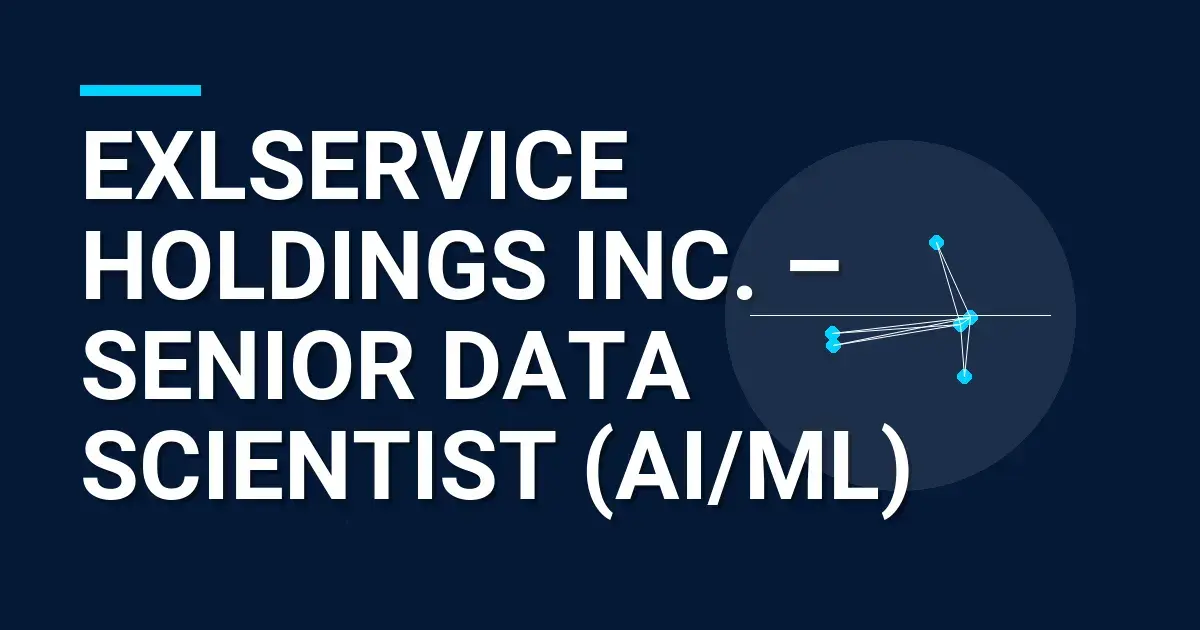 ExlService Holdings Inc. – Senior Data Scientist (AI/ML)