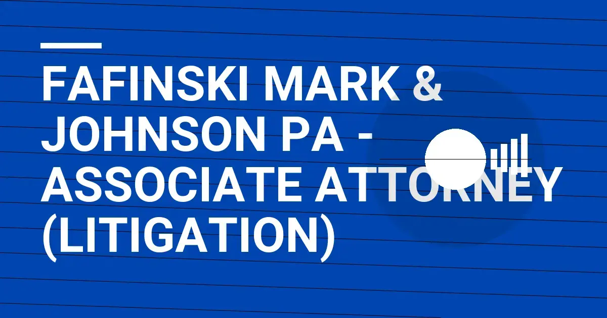 Fafinski Mark & Johnson PA - Associate Attorney (Litigation)