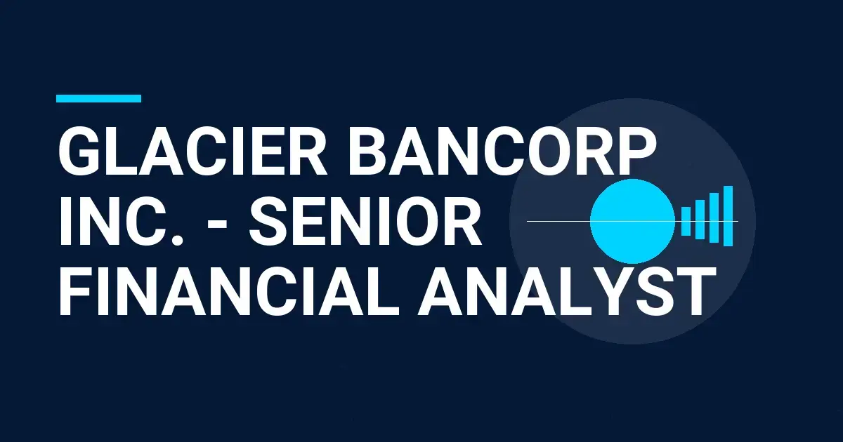 Glacier Bancorp Inc. - Senior Financial Analyst