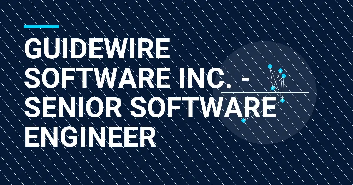 Guidewire Software Inc. - Senior Software Engineer