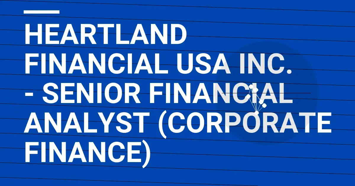 Heartland Financial USA Inc. - Senior Financial Analyst (Corporate Finance)