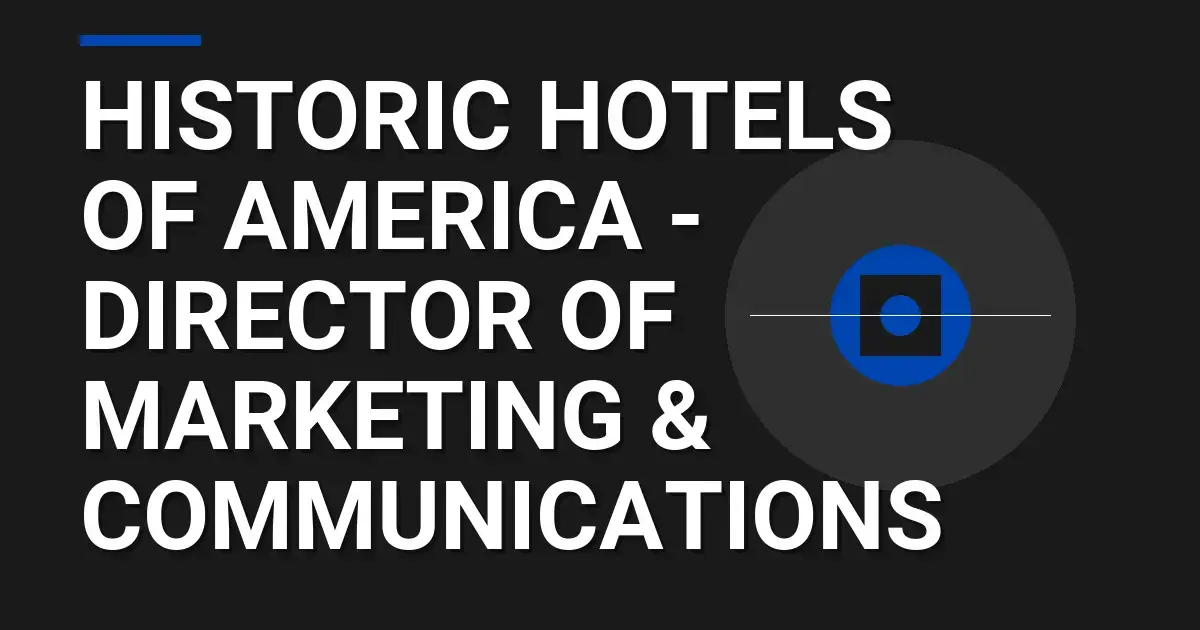 Historic Hotels of America - Director of Marketing & Communications