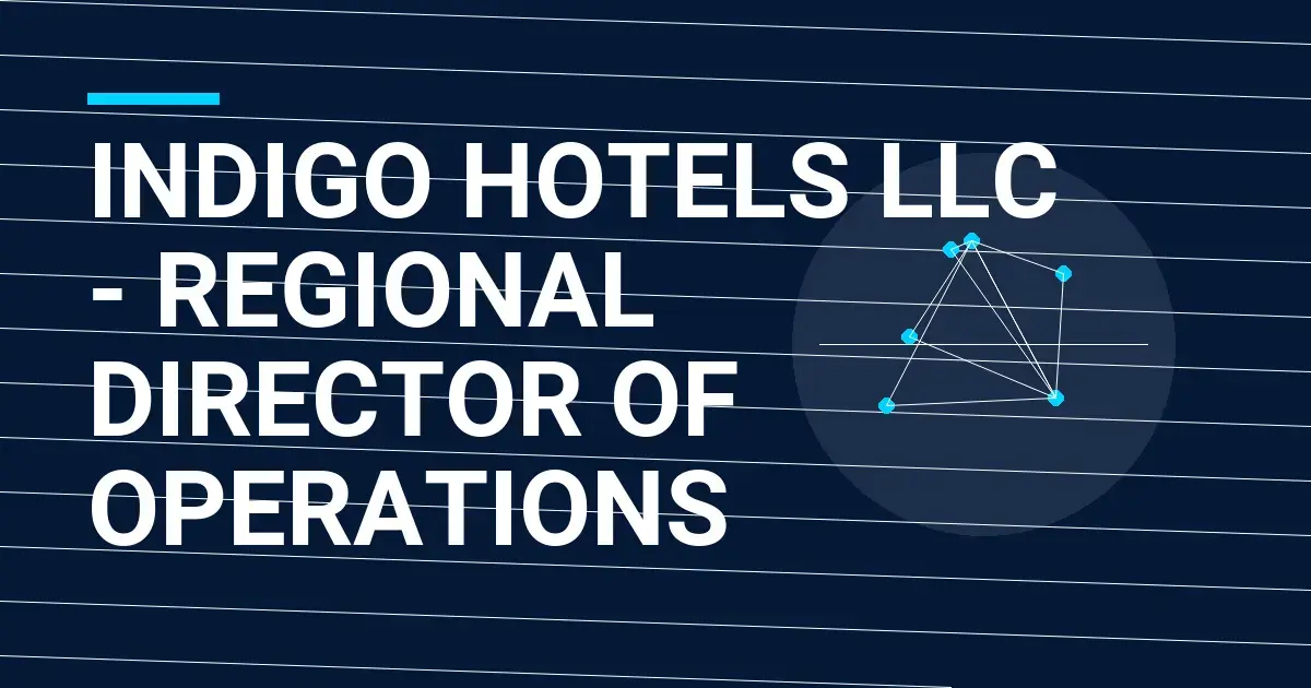 Indigo Hotels LLC - Regional Director of Operations