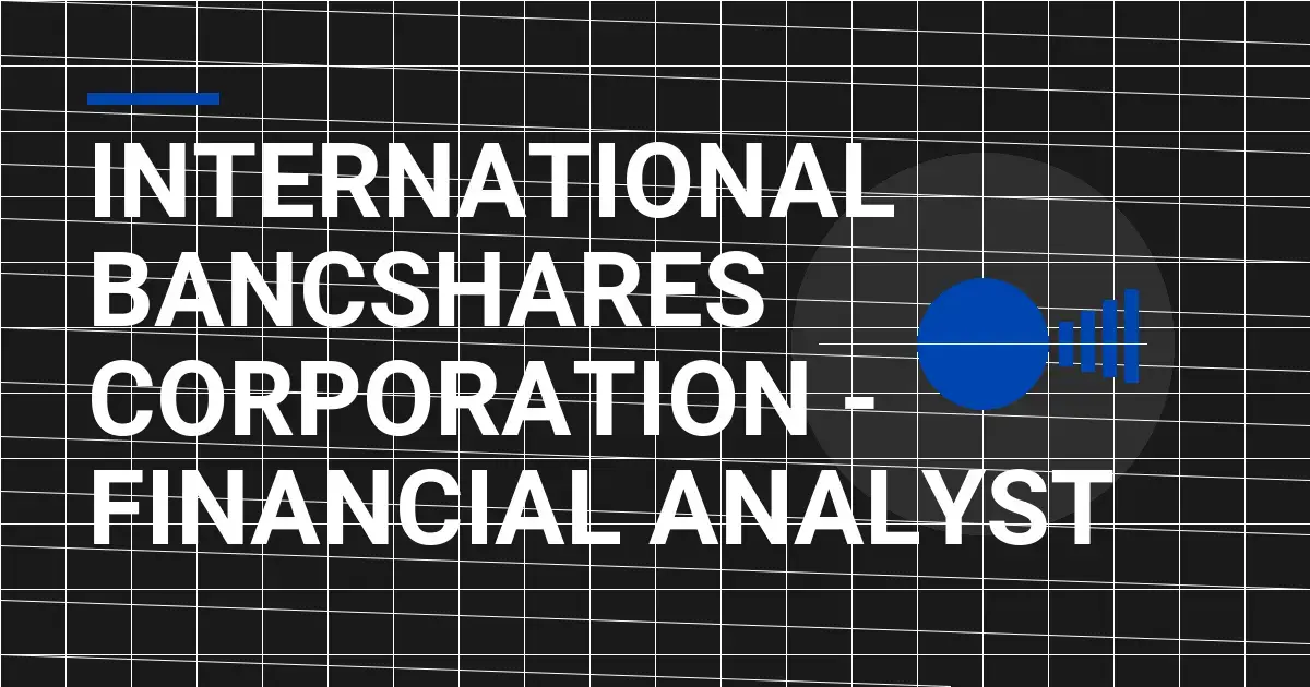 International Bancshares Corporation - Financial Analyst