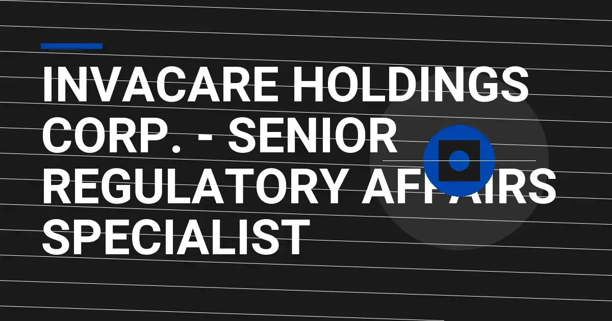 Invacare Holdings Corp. - Senior Regulatory Affairs Specialist
