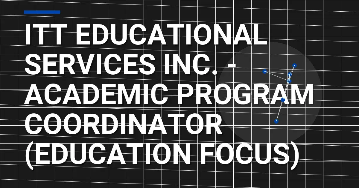 ITT Educational Services Inc. - Academic Program Coordinator (Education Focus)