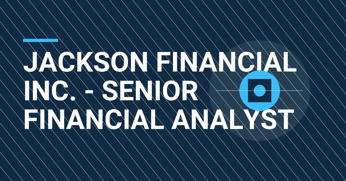 Jackson Financial Inc. - Senior Financial Analyst