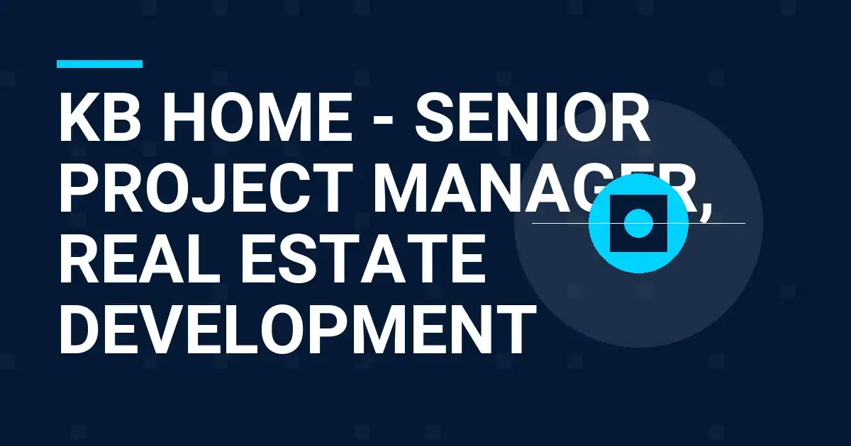 KB Home - Senior Project Manager, Real Estate Development