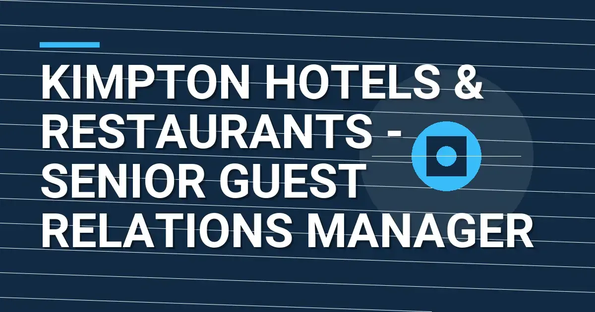 Kimpton Hotels & Restaurants - Senior Guest Relations Manager