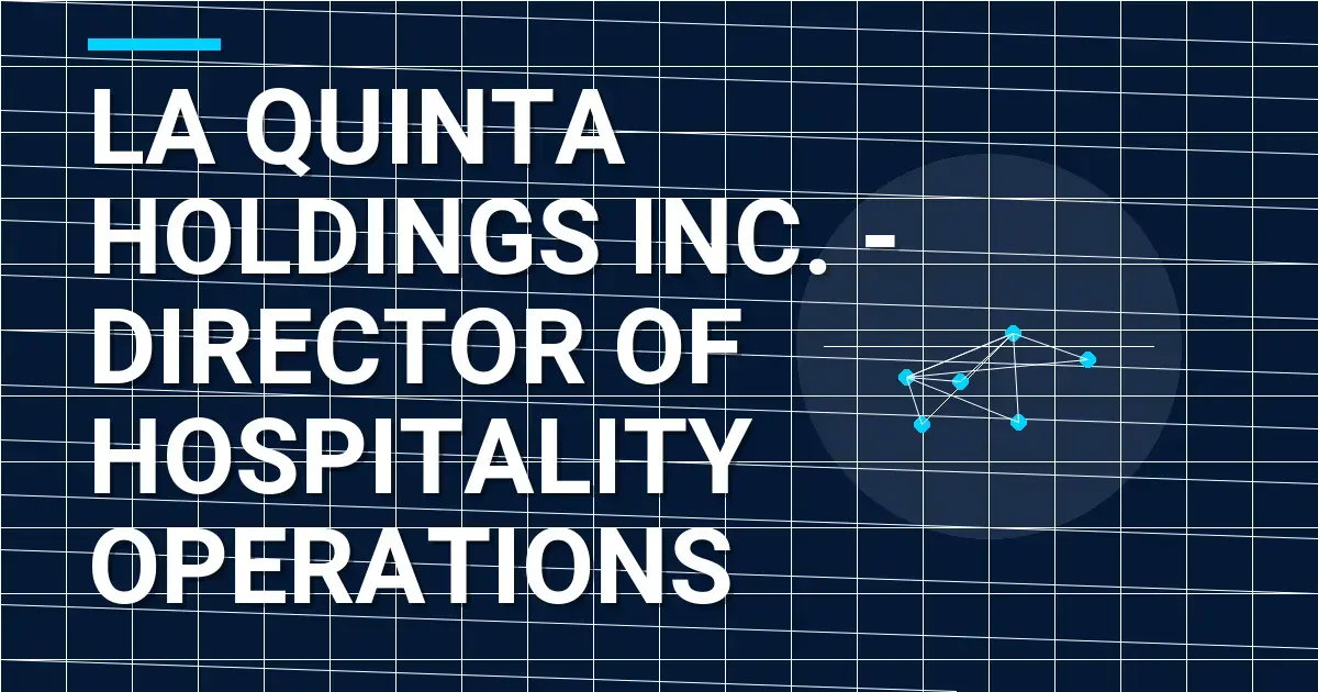 La Quinta Holdings Inc. - Director of Hospitality Operations