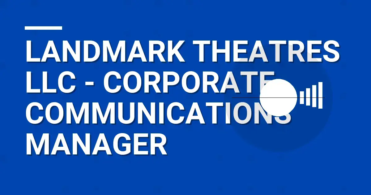 Landmark Theatres LLC - Corporate Communications Manager