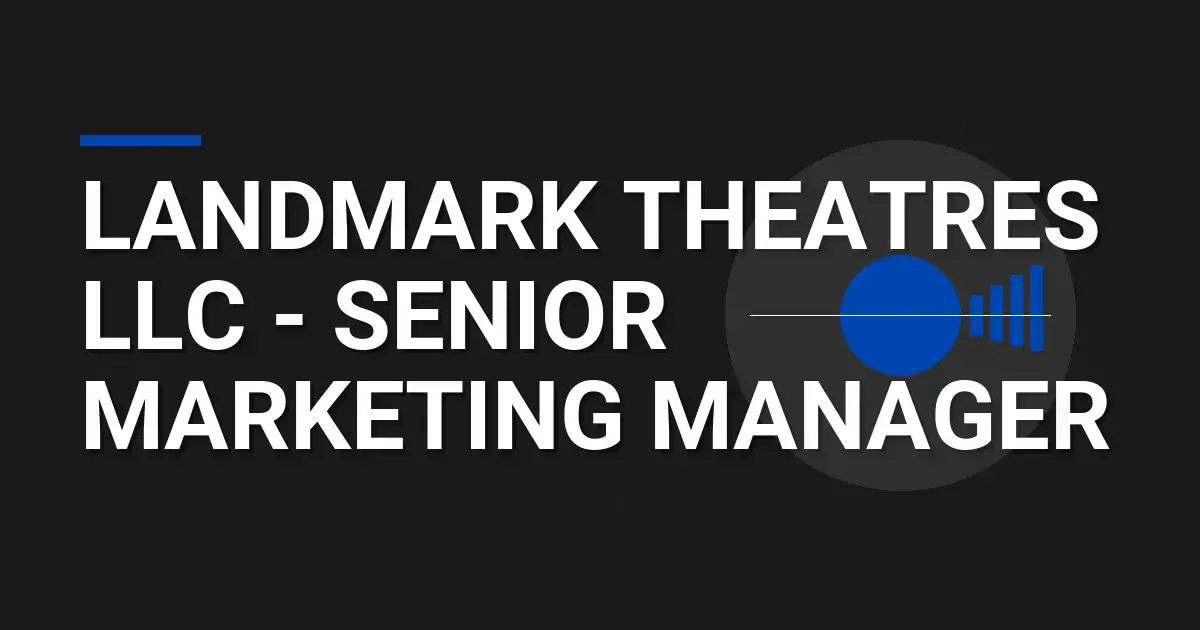 Landmark Theatres LLC - Senior Marketing Manager
