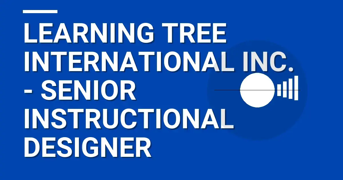 Learning Tree International Inc. - Senior Instructional Designer