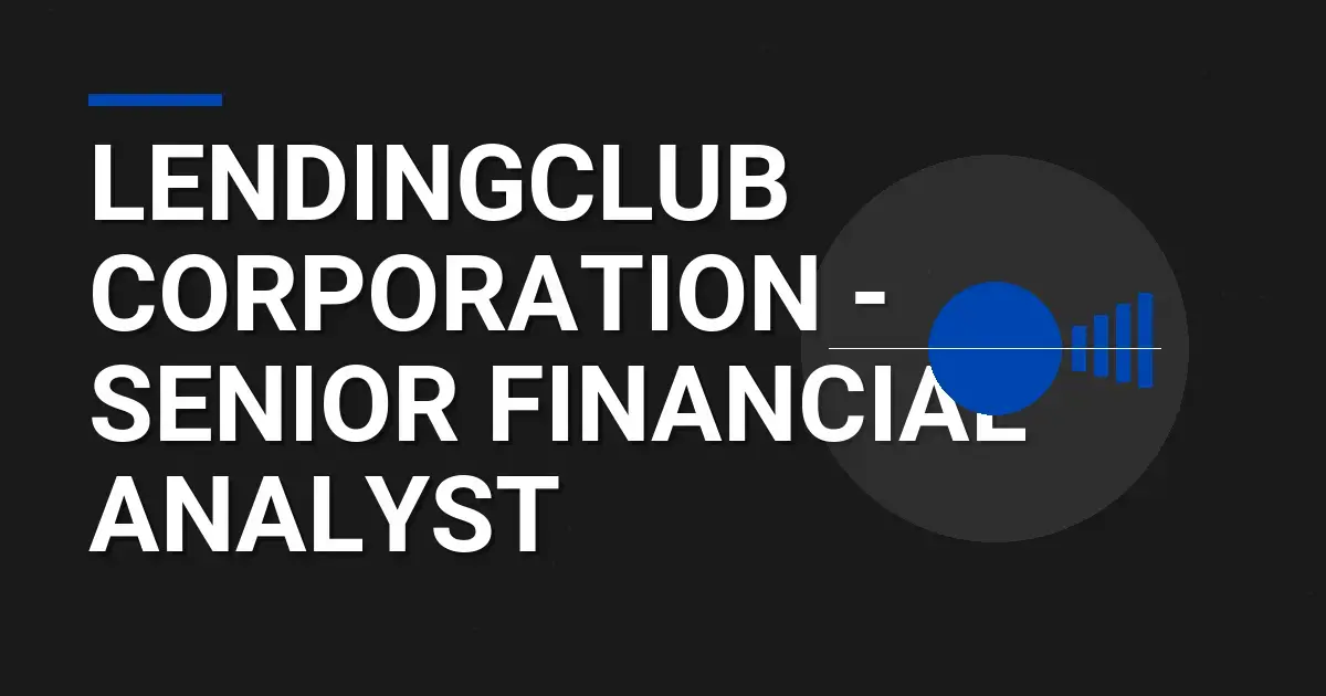 LendingClub Corporation - Senior Financial Analyst
