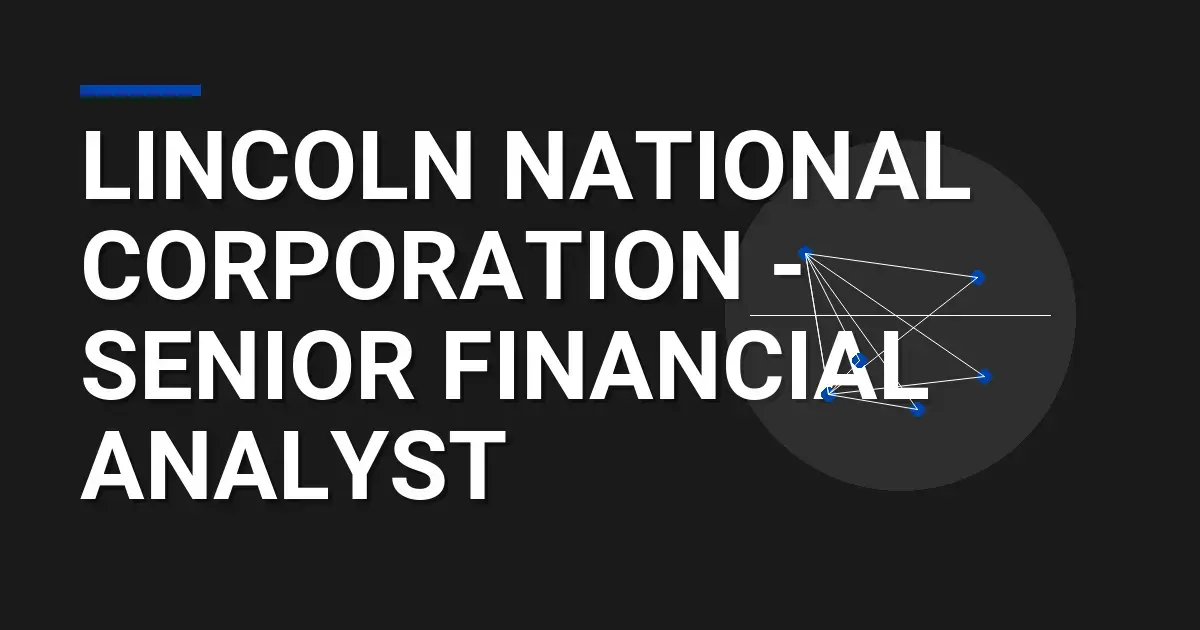 Lincoln National Corporation - Senior Financial Analyst