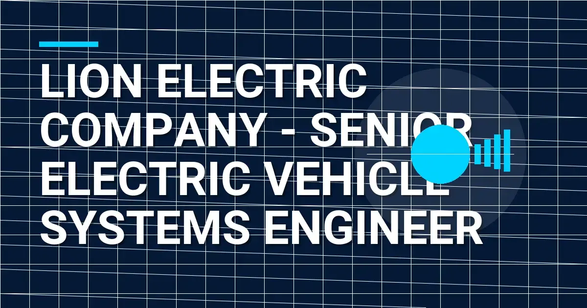 Lion Electric Company - Senior Electric Vehicle Systems Engineer