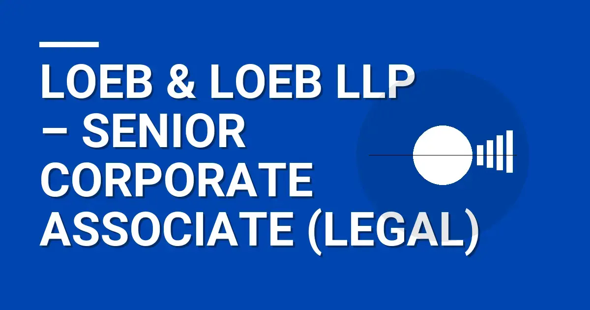 Loeb & Loeb LLP – Senior Corporate Associate (Legal)