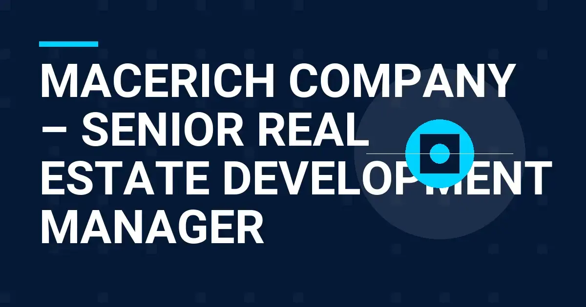 Macerich Company – Senior Real Estate Development Manager