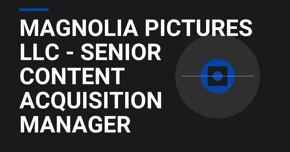 Magnolia Pictures LLC - Senior Content Acquisition Manager