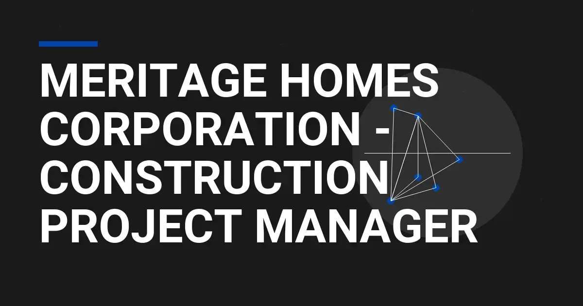 Meritage Homes Corporation - Construction Project Manager