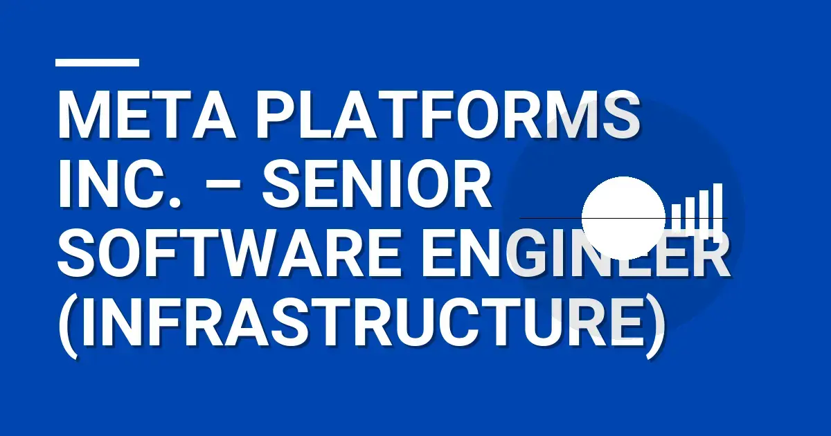 Meta Platforms Inc. – Senior Software Engineer (Infrastructure)