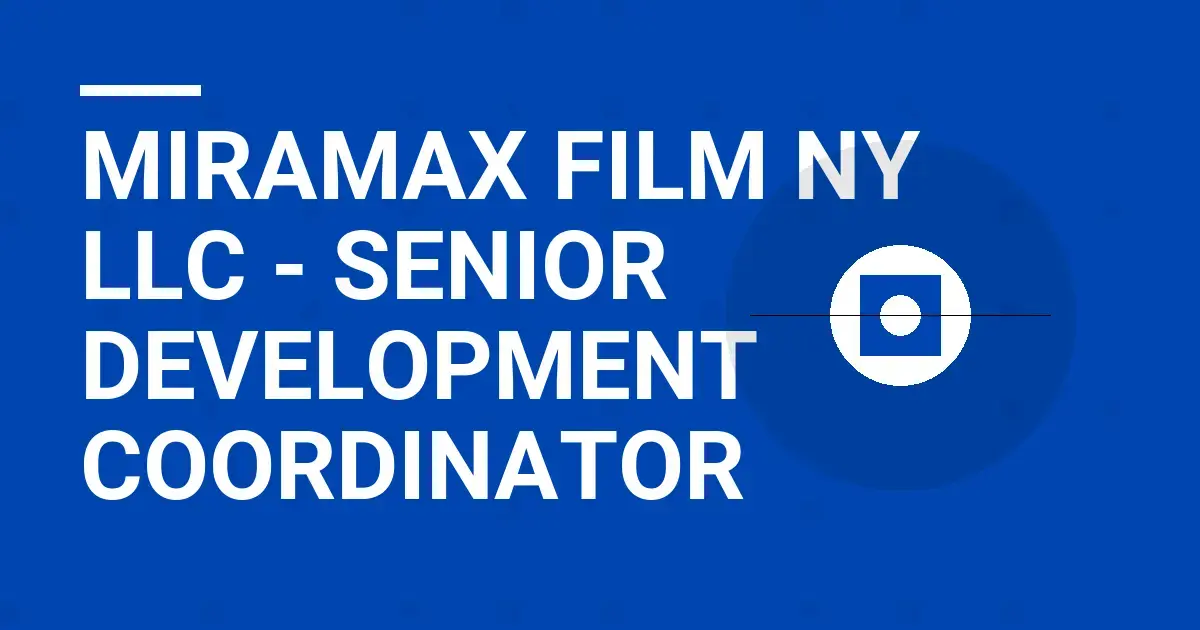 Miramax Film NY LLC - Senior Development Coordinator